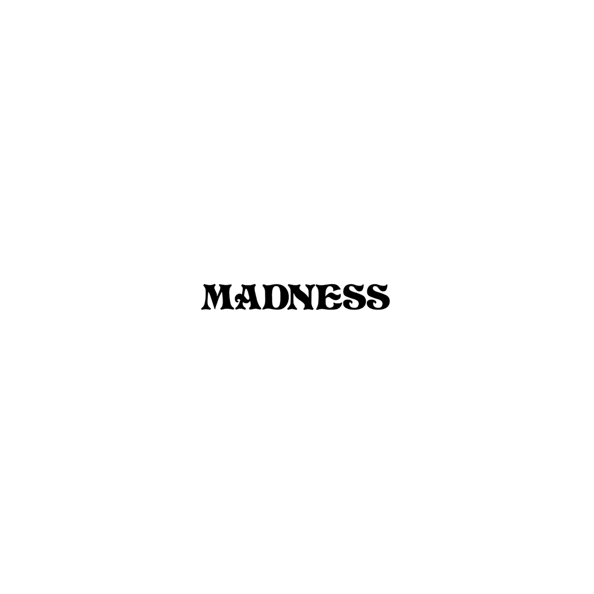 Madness